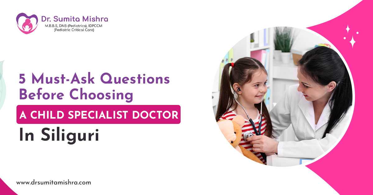 How to Choose the Best Child Specialist Doctor in Siliguri