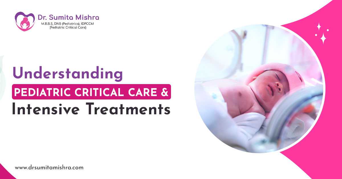 Understanding Pediatric Critical Care & Intensive Treatments