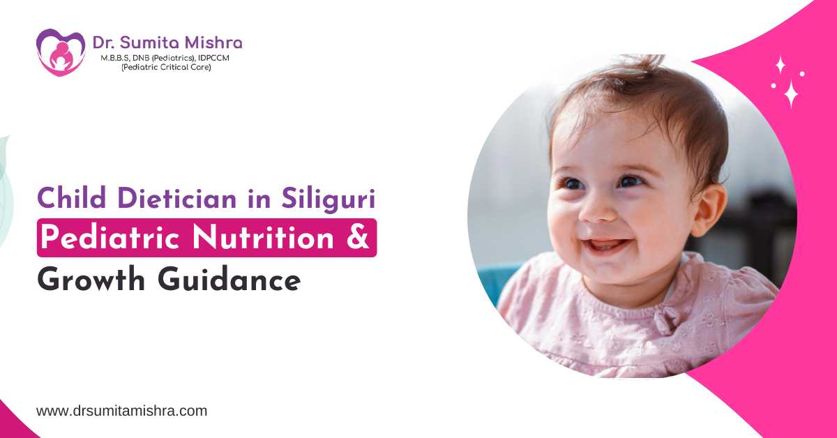 Child Dietician in Siliguri &ndash; Pediatric Nutrition & Growth Guidance